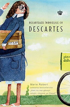 Decartează indoielile cu Descartes | Marie Robert