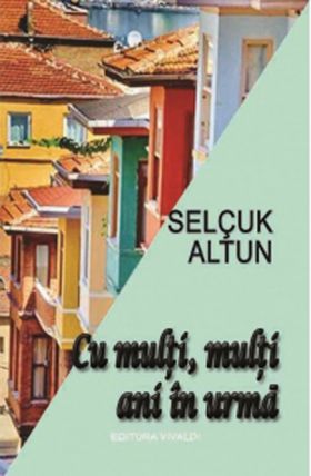 Cu multi, multi ani in urma | Selcuc Altun