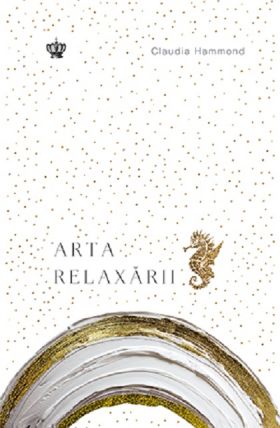 Arta relaxarii | Claudia Hammond