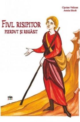Fiul risipitor pierdut si regasit | Ciprian Vidican