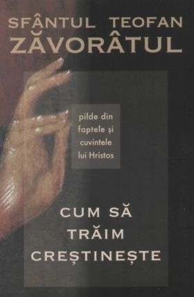 Cum sa traim crestineste | Sf. Teofan Zavoratul