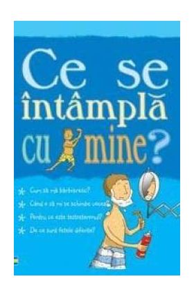 Ce se intampla cu mine? - carte - Alex Frith si Adam Larkum - Curtea Veche