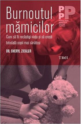 Burnoutul mamicilor | Sheryl Ziegler