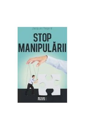 Stop manipularii - Jaques Regard