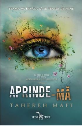 Aprinde-ma | Tahereh Mafi