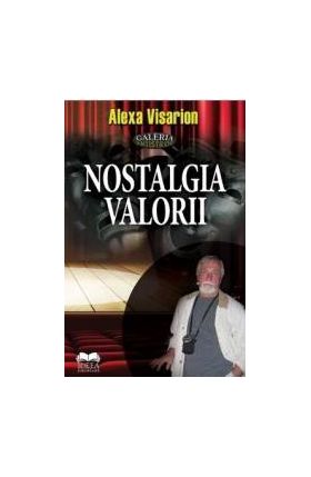 Nostalgia valorii - Alexa Visarion