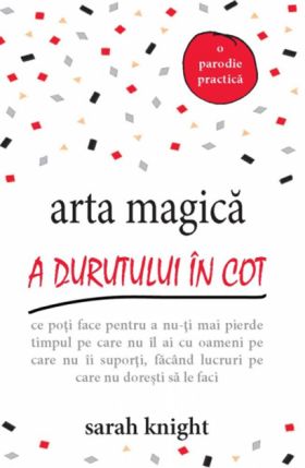 Arta magica a durutului in cot | Sarah Knight