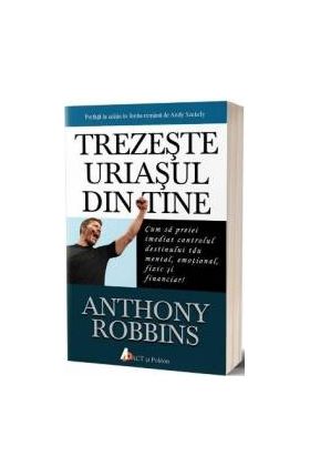 Trezeste uriasul din tine - Anthony Robbins