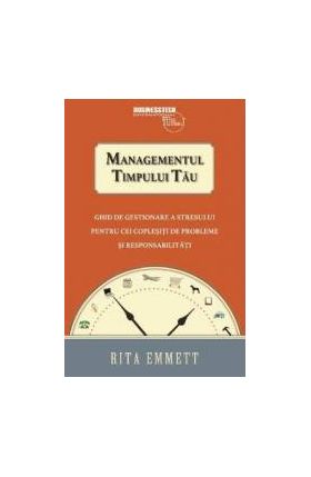 Managementul timpului tau - Rita Emmett