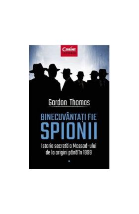 Binecuvantati fie spionii - Gordon Thomas