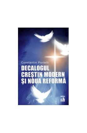 Decalogul crestin modern si noua reforma - Constantin Portelli