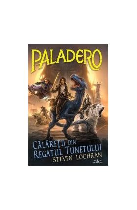 Paladero. Calaretii din Regatul Tunetului - Steven Lochran