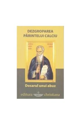 Dezgroparea Parintelui Calciu