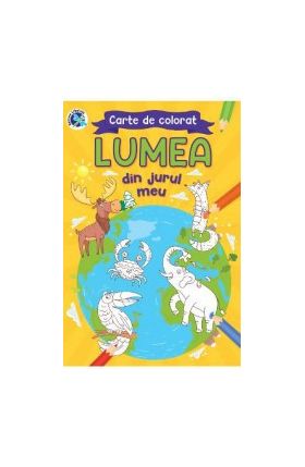 Lumea din jurul meu. Carte de colorat - Luminita Albu