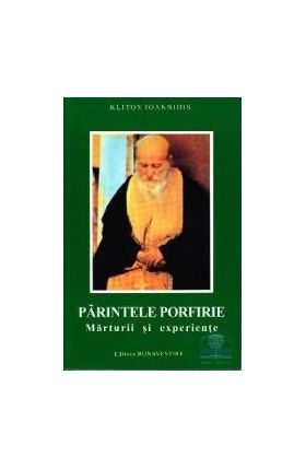 Parintele Porfirie marturii si experiente - Klitos Ioannidis