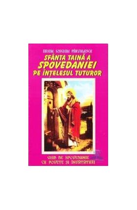 Sfanta taina a spovedaniei pe intelesul tuturor - Ioachim Parvulescu