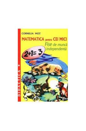 Matematica pentru cei mici - Cornelia Mot