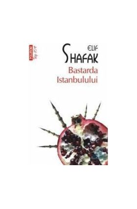 Bastarda Istanbulului - Elif Shafak