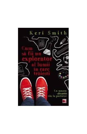 Cum sa fii un bun explorator al lumii in care traiesti - Keri Smith