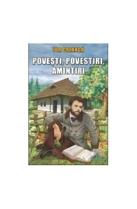 Povesti povestiri amintiri - Ion Creanga