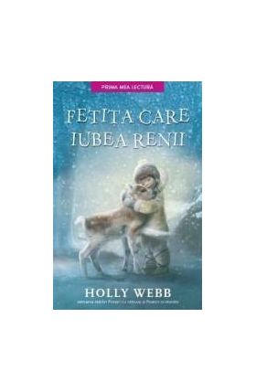 Fetita care iubea renii - Holly Webb