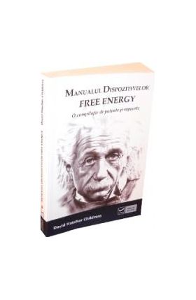 Manualul dispozitivelor free energy - David Hatcher Childress