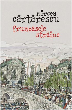 Frumoasele straine | Mircea Cartarescu