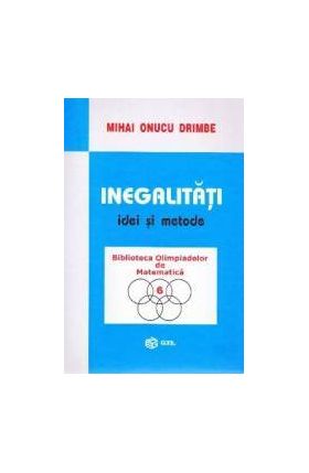 Inegalitati. Idei si metode - Mihai Onucu Drimbe