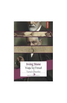 Viata lui Freud vol.1 Turnul Nebunilor - Irving Stone