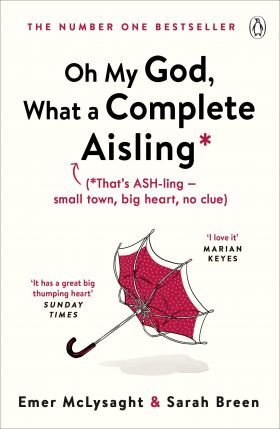 Oh My God, What a Complete Aisling | Emer McLysaght , Sarah Breen