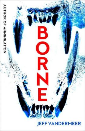 Borne | Jeff VanderMeer