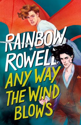 Any Way the Wind Blow | Rainbow Rowell