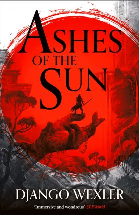 Ashes of the Sun | Django Wexler