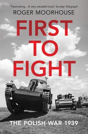 First to Fight | Roger Moorhouse