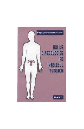 Bolile ginecologice pe intelesul tuturor - N. Crisan Camelia Constantinescu