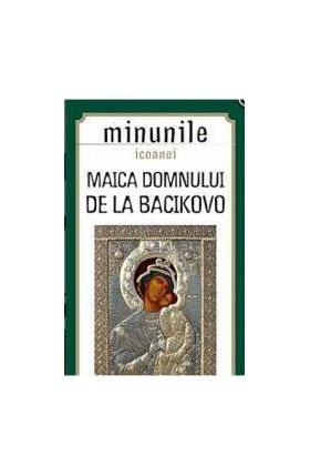 Minunile Icoanei. Maica Domnului De La Bacikovo