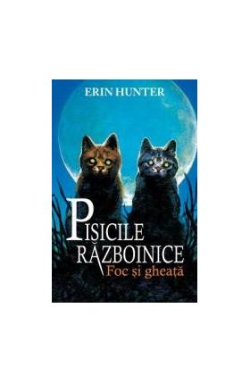 Pisicile Razboinice Vol.2 Foc si gheata - Erin Hunter