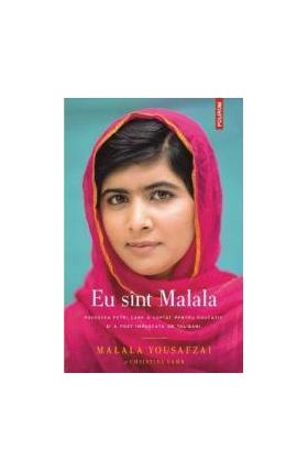 Eu sunt Malala - Malala Yousafzai si Christina Lamb