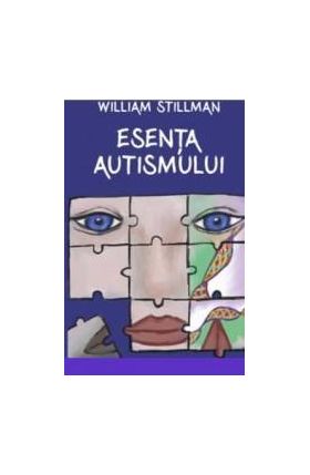 Esenta autismului - William Stillman