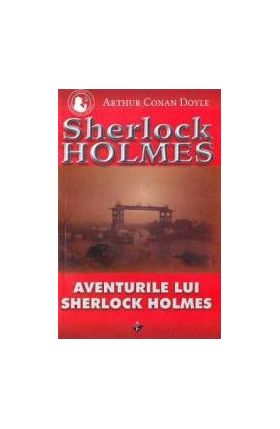 Aventurile lui Sherlock Holmes - Arthur Conan Doyle