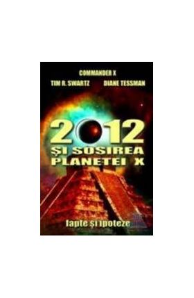 2012 Si Sosirea Planetei X - Commander X Tim R. Swartz Diane Tessman