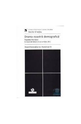 Drama noastra demografica - Vasile Ghetau