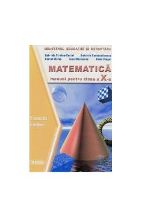 Matematica Cls 10 Tc - Gabriela Streinu-Cercel Costel Chites Ioan Marinescu Boris Singer