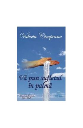 Va pun sufletul in palma - Valeriu Cimpeanu
