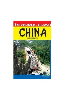 In jurul lumii - China - Ghid turistic