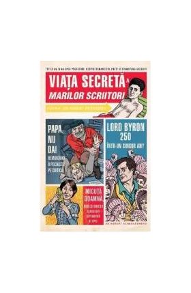 Viata secreta a marilor scriitori - Robert Schnakenberg