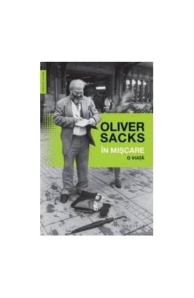 In miscare. O viata - Oliver Sacks