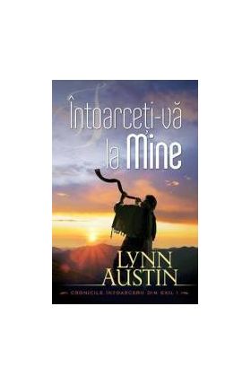 Intoarceti-va la Mine - Lynn Austin