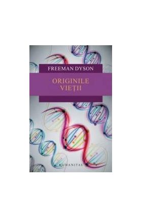 Originile vietii - Freeman Dyson