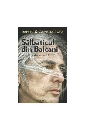 Salbaticul din Balcani - Daniel si Camelia Popa
